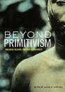 Beyond Primitivism Indigenous Religious Traditions and Modernity