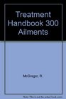 Treatment Handbook 300 Ailments