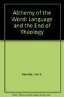 The Alchemy of the Word Language and the End of Theology