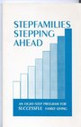 Stepfamilies Stepping Ahead: An 8 Step Program for Successful Family Living