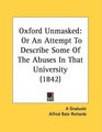 Oxford Unmasked Or An Attempt To Describe Some Of The Abuses In That University
