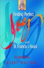 Finding Perfect Joy With St Francis of Assisi 30 Reflections