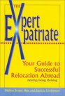Expert Expatriate  Your Guide to Successful Relocation AbroadMoving Living Thriving