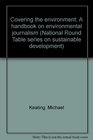 Covering the environment A handbook on environmental journalism