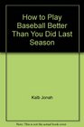 How to play baseball better than you did last season