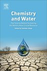 Chemistry and Water The Science Behind Sustaining the World's Most Crucial Resource