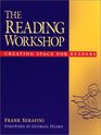 The Reading Workshop Creating Space for Readers