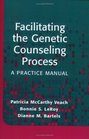 Facilitating the Genetic Counseling Process  A Practice Manual