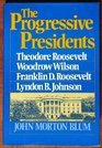 The progressive Presidents  Roosevelt Wilson Roosevelt Johnson