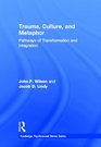 Trauma Culture and Metaphors Universal Pathways of Coping Transformation and Integration
