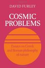 Cosmic Problems Essays on Greek and Roman Philosophy of Nature