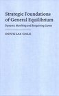 Strategic Foundations of General Equilibrium Dynamic Matching and Bargaining Games
