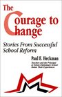 The Courage to Change  Stories from Successful School Reform