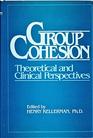 Group cohesion Theoretical and clinical perspectives