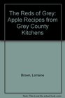 The Reds of Grey Apple Recipes from Grey County Kitchens