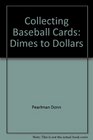 Collecting baseball cards Dimes to dollars