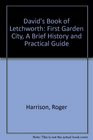 David's Book of Letchworth First Garden City A Brief History and Practical Guide