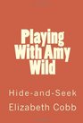 Playing With Amy Wild HideandSeek