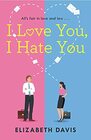 I Love You I Hate You All's fair in love and law in this irresistible enemiestolovers romcom