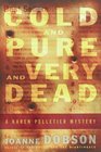 Cold and Pure and Very Dead  A Karen Pelletier Mystery