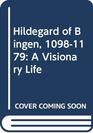 Hildegard of Bingen 10981179 A Visionary Life