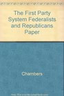 The first party system Federalists and Republicans