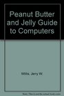 Peanut Butter and Jelly Guide to Computers