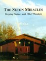 The Seton Miracles  Weeping Statues and other Wonders