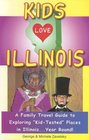 Kids Love Illinois A Family Travel Guide to Exploring 'KidTested' Places in IllinoisYear Round