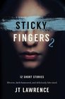 Sticky Fingers 2 Another 12 Short Stories