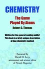 Chemistry The Game Played by Atoms