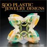 500 Plastic Jewelry Designs A Groundbreaking Survey of A Modern Material