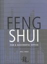Feng Shui for a Successful Office How to Create a Prosperous and Harmonious Workplace