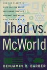 Jihad vs. McWorld: How the Planet Is Both Falling Apart and Coming Together and What This Means for Democracy
