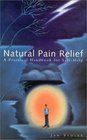 Natural Pain Relief A Practical Handbook for SelfHelp