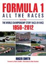 Formula 1 All the Races  2nd Edition The World Championship Story RaceByRace 19502012