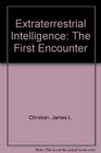 Extraterrestrial Intelligence The First Encounter