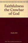 faithfulness the crowbar of god