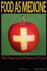 Food As Medicine The Theory and Practice of Food