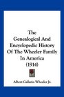 The Genealogical And Encyclopedic History Of The Wheeler Family In America (1914)