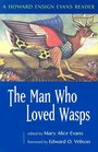 The Man Who Loved Wasps A Howard Ensign Evans Reader