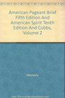 American Pageant Brief Fifth Edition And American Spirit Tenth Edition And Cobbs Volume 2