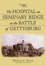 Hospital on Seminary Ridge at the Battle of Gettysburg