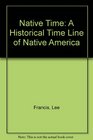 Native Time A Historical Time Line of Native America