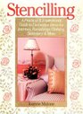Stencilling: A Practical  Inspirational Guide to Decorative Ideas for Interiors, Furnishings, Clothing, Stationary & More