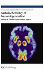 Metallochemistry of Neurodegeneration Biological Chemical and Genetic Aspects