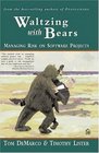 Waltzing With Bears Managing Risk on Software Projects