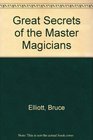 Great secrets of the master magicians