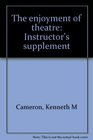 The enjoyment of theatre Instructor's supplement