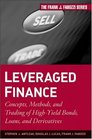 Leveraged Finance Concepts Methods and Trading of HighYield Bonds Loans and Derivatives